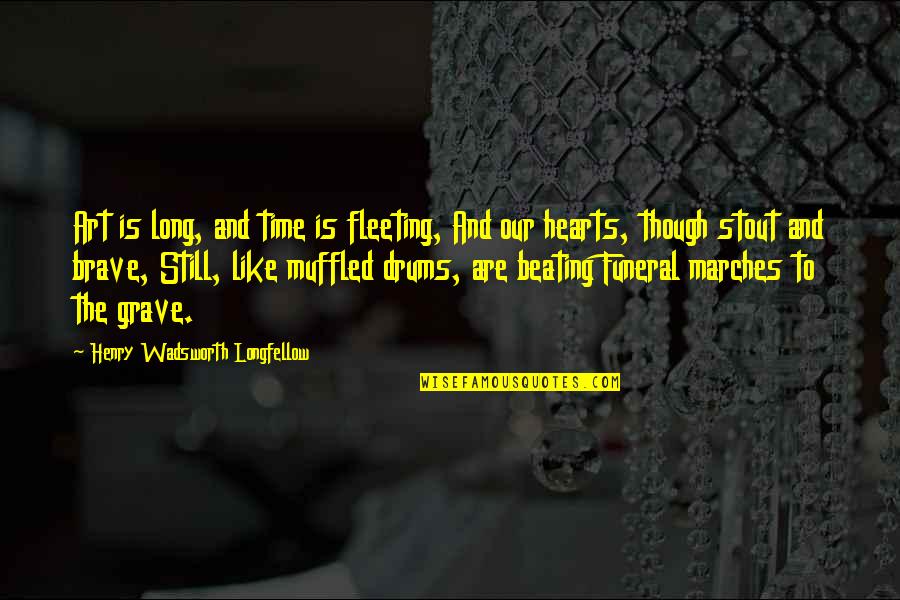 Ongsono Quotes By Henry Wadsworth Longfellow: Art is long, and time is fleeting, And