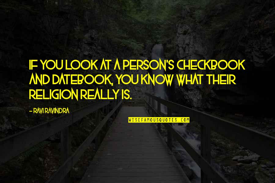 Ongsono Quotes By Ravi Ravindra: If you look at a person's checkbook and