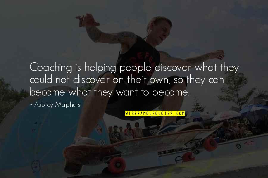 Oniel Boots Quotes By Aubrey Malphurs: Coaching is helping people discover what they could