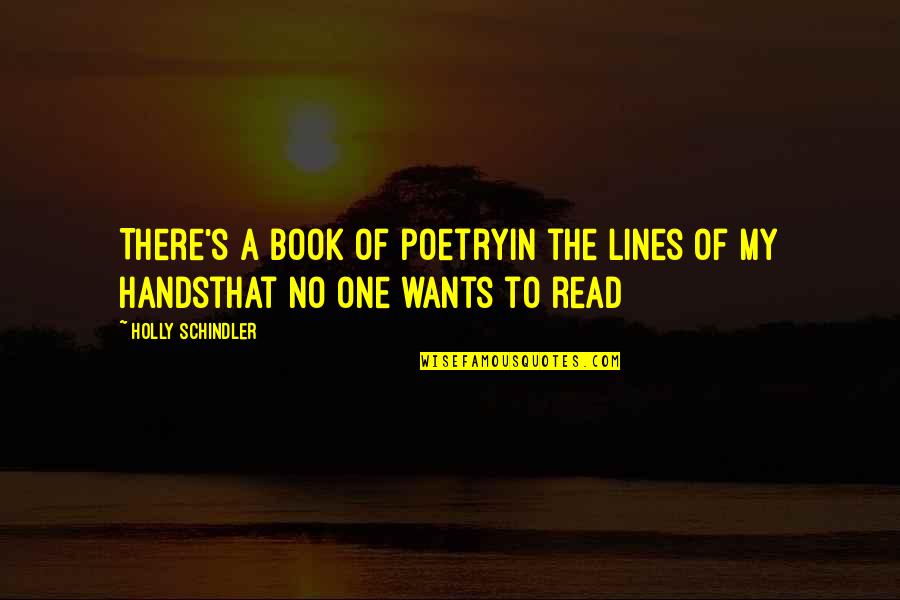 Oniel Fisher Quotes By Holly Schindler: There's a book of poetryin the lines of