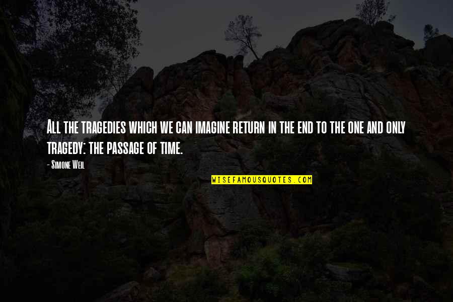 Oniel Fisher Quotes By Simone Weil: All the tragedies which we can imagine return Oniel Fisher Quotes By Simone Weil: All the tragedies which we can imagine return