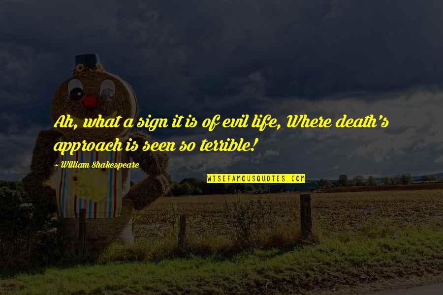 Oniel Fisher Quotes By William Shakespeare: Ah, what a sign it is of evil Oniel Fisher Quotes By William Shakespeare: Ah, what a sign it is of evil