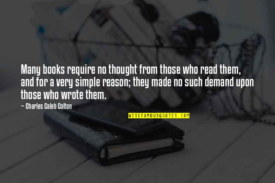 Oniel Viloria Quotes By Charles Caleb Colton: Many books require no thought from those who