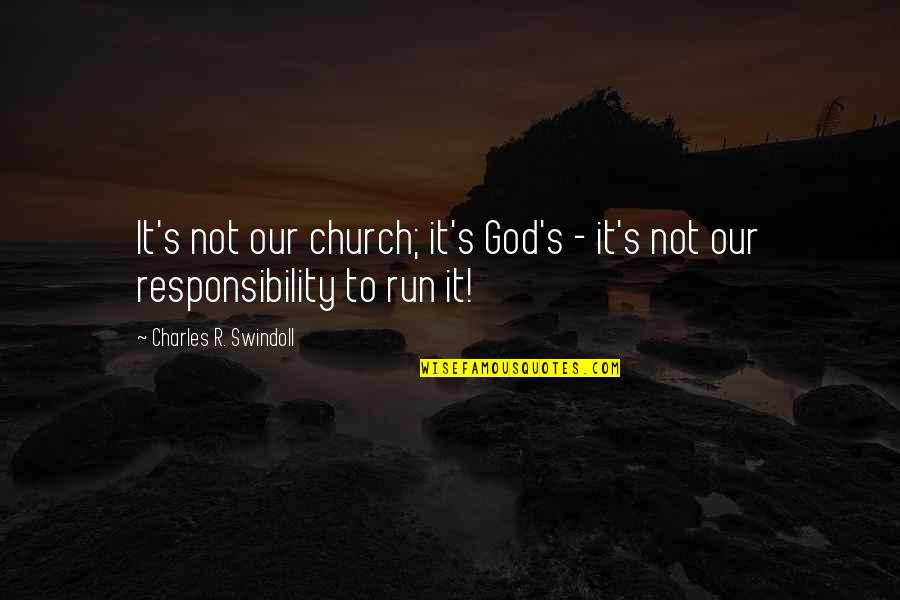 Onigumo Quotes By Charles R. Swindoll: It's not our church; it's God's - it's