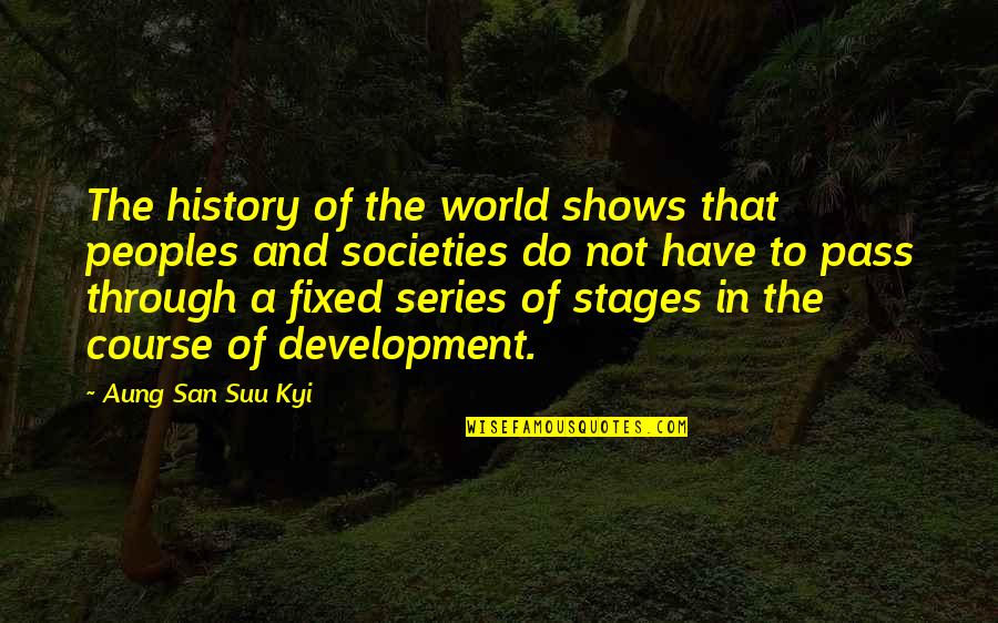 Onii Chan Quotes By Aung San Suu Kyi: The history of the world shows that peoples Onii Chan Quotes By Aung San Suu Kyi: The history of the world shows that peoples