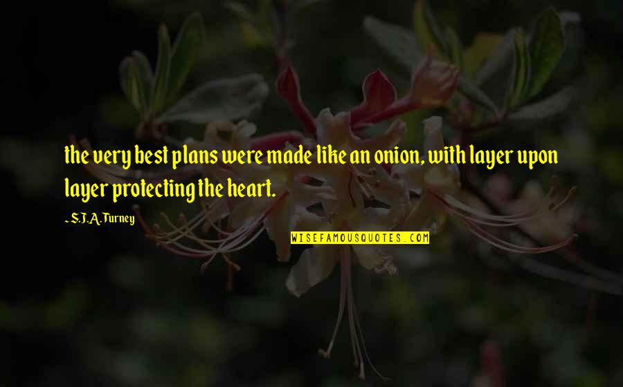 Onion Layer Quotes By S.J.A. Turney: the very best plans were made like an