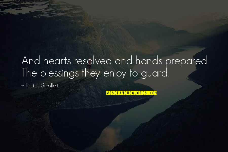 Onishi Property Quotes By Tobias Smollett: And hearts resolved and hands prepared The blessings
