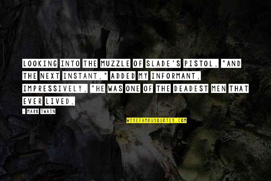 Onision Self Harm Quotes By Mark Twain: Looking into the muzzle of Slade's pistol. "And