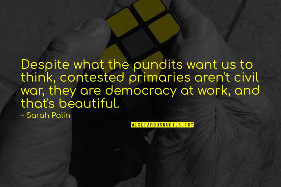 Onlarda Insandi Quotes By Sarah Palin: Despite what the pundits want us to think, Onlarda Insandi Quotes By Sarah Palin: Despite what the pundits want us to think,