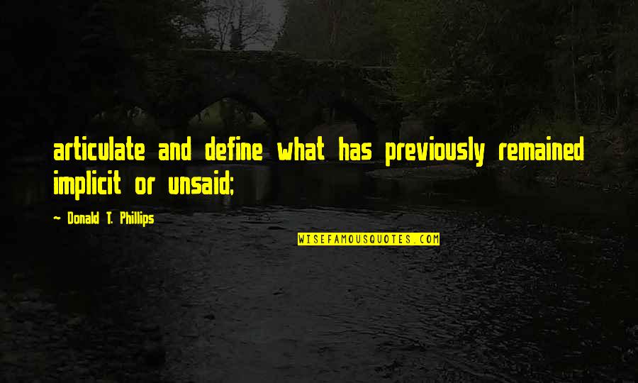 Onlari Quotes By Donald T. Phillips: articulate and define what has previously remained implicit Onlari Quotes By Donald T. Phillips: articulate and define what has previously remained implicit