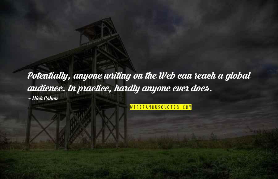 Onliest Co Quotes By Nick Cohen: Potentially, anyone writing on the Web can reach Onliest Co Quotes By Nick Cohen: Potentially, anyone writing on the Web can reach