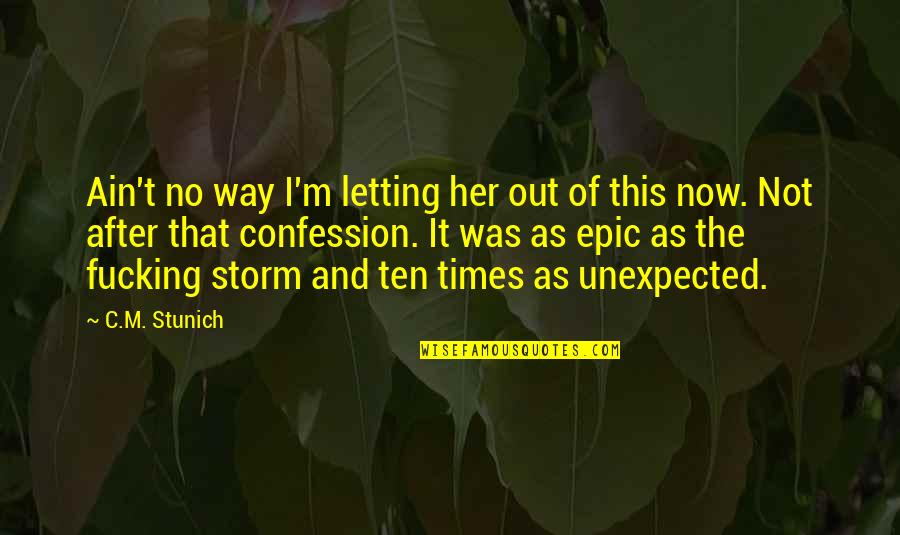 Online But No Message Quotes By C.M. Stunich: Ain't no way I'm letting her out of