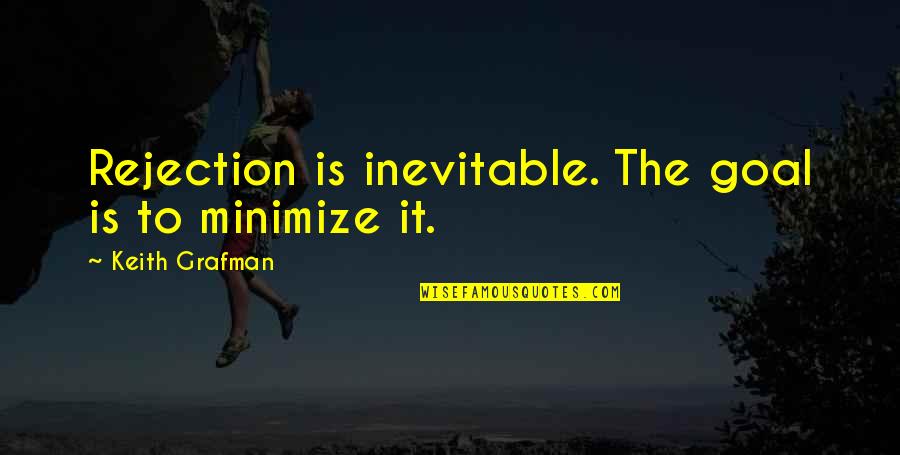 Online But No Message Quotes By Keith Grafman: Rejection is inevitable. The goal is to minimize