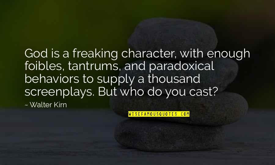 Online But No Message Quotes By Walter Kirn: God is a freaking character, with enough foibles,