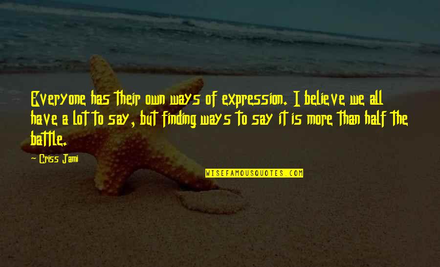 Online Butterfly Quotes By Criss Jami: Everyone has their own ways of expression. I Online Butterfly Quotes By Criss Jami: Everyone has their own ways of expression. I