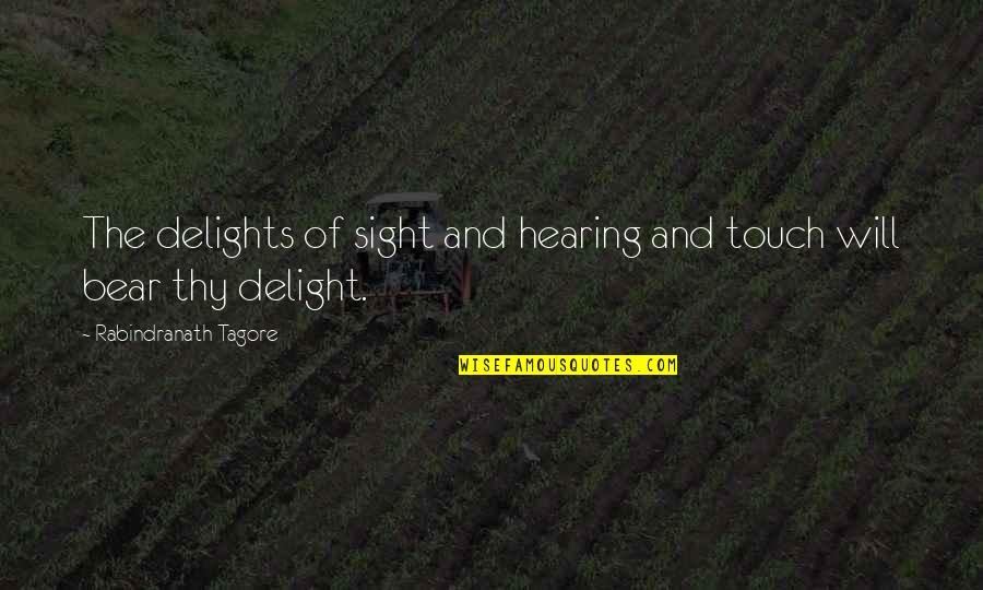 Online Butterfly Quotes By Rabindranath Tagore: The delights of sight and hearing and touch Online Butterfly Quotes By Rabindranath Tagore: The delights of sight and hearing and touch