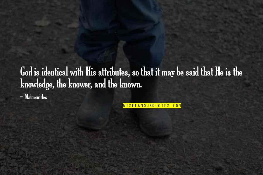 Online Chat 08 17 12 Quotes By Maimonides: God is identical with His attributes, so that