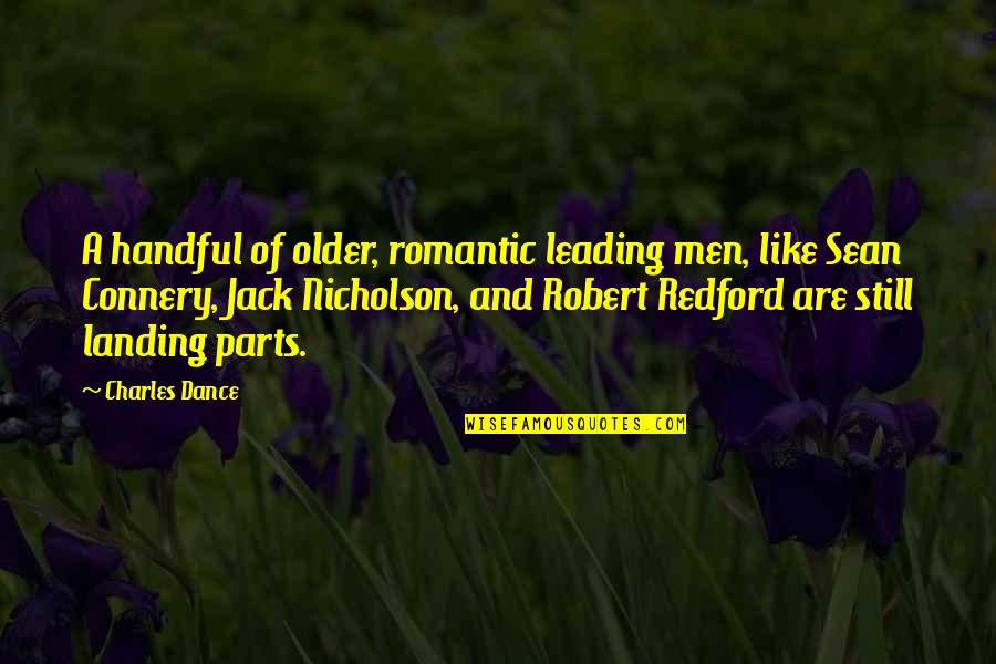 Online Class For Kids Quotes By Charles Dance: A handful of older, romantic leading men, like