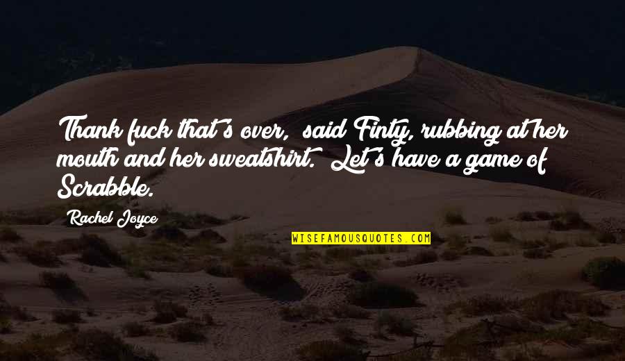 Online Class For Kids Quotes By Rachel Joyce: Thank fuck that's over," said Finty, rubbing at Online Class For Kids Quotes By Rachel Joyce: Thank fuck that's over," said Finty, rubbing at
