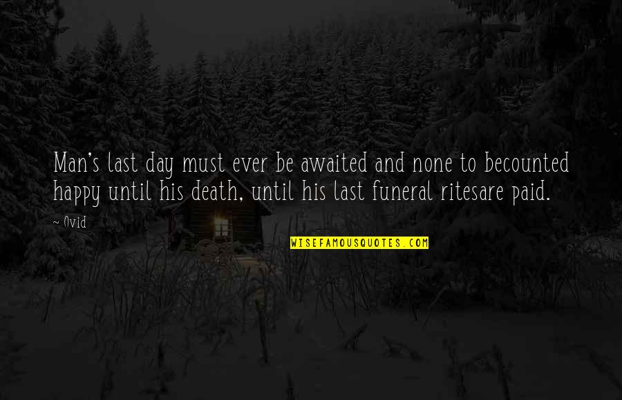 Online Conveyance Quotes By Ovid: Man's last day must ever be awaited and Online Conveyance Quotes By Ovid: Man's last day must ever be awaited and