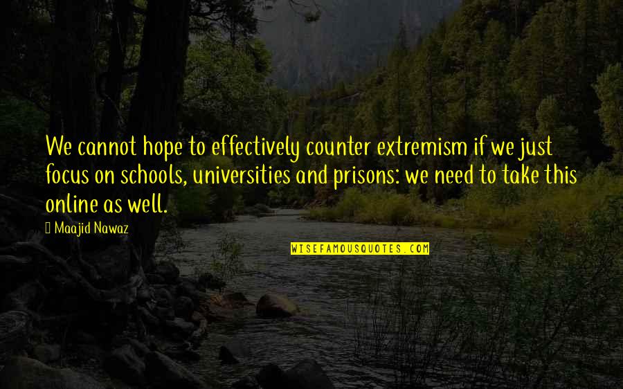 Online Counter Quotes By Maajid Nawaz: We cannot hope to effectively counter extremism if