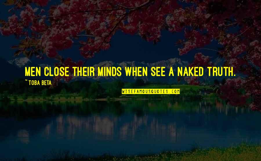 Online Counter Quotes By Toba Beta: Men close their minds when see a naked
