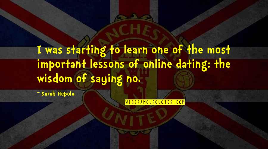 Online Dating Quotes By Sarah Hepola: I was starting to learn one of the
