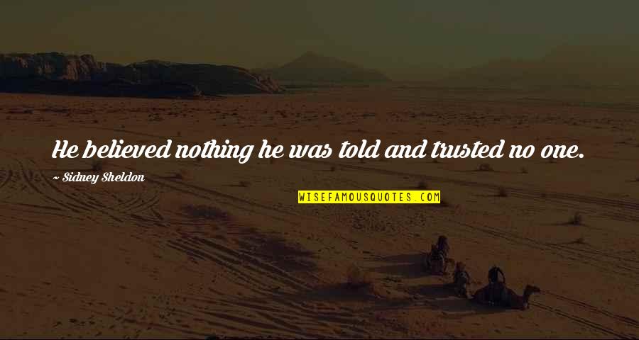 Online Exam Funny Quotes By Sidney Sheldon: He believed nothing he was told and trusted Online Exam Funny Quotes By Sidney Sheldon: He believed nothing he was told and trusted