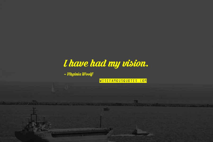 Online Food Order Quotes By Virginia Woolf: I have had my vision.