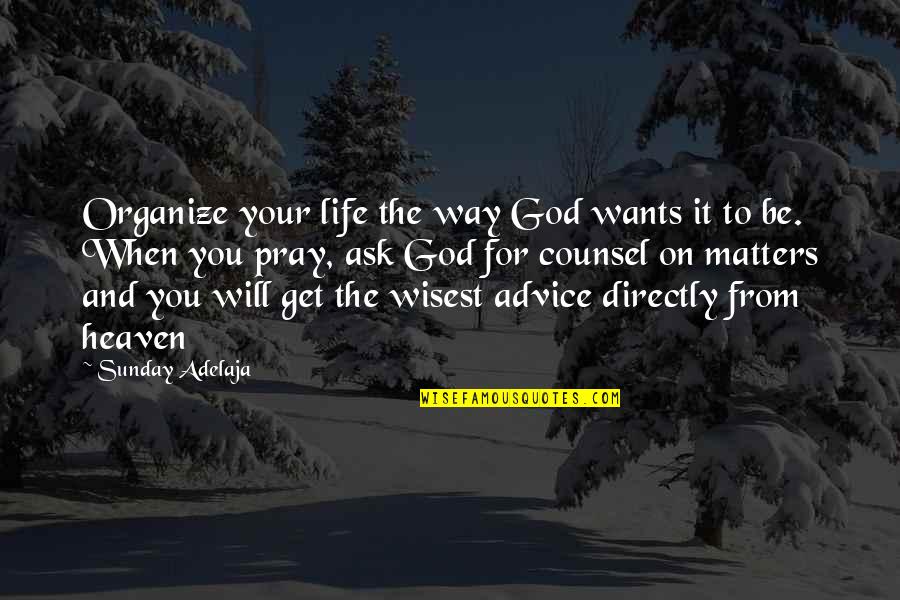 Online Mechanic Quotes By Sunday Adelaja: Organize your life the way God wants it