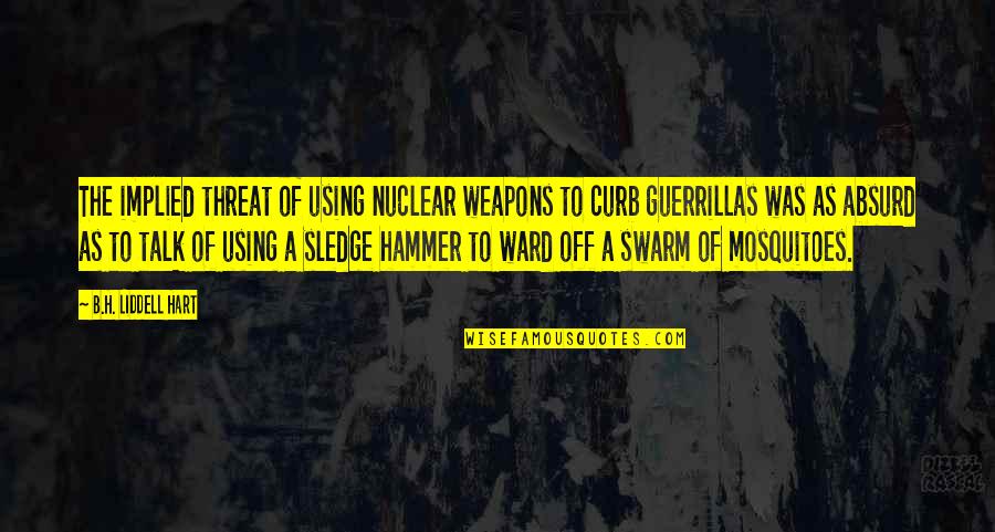 Online Motivation Quotes By B.H. Liddell Hart: The implied threat of using nuclear weapons to