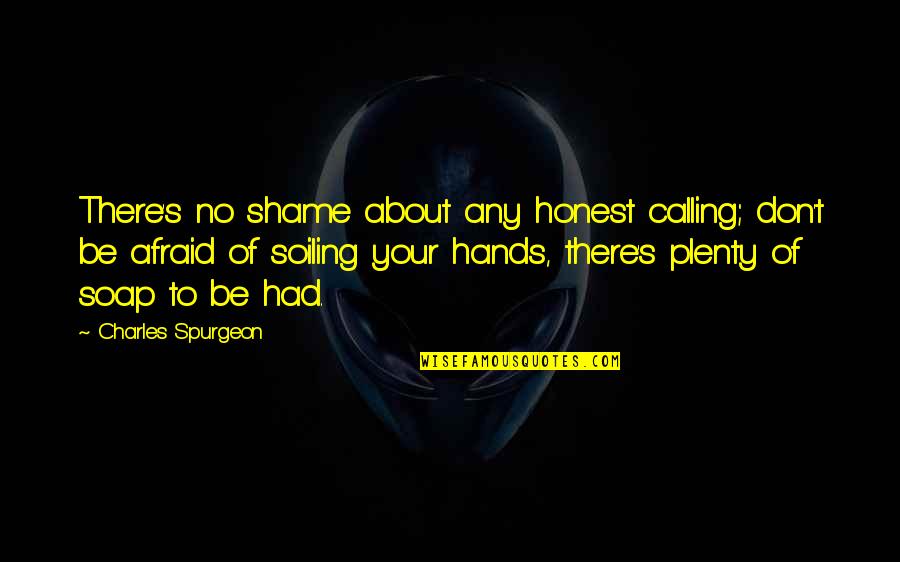 Online Muffler Quotes By Charles Spurgeon: There's no shame about any honest calling; don't