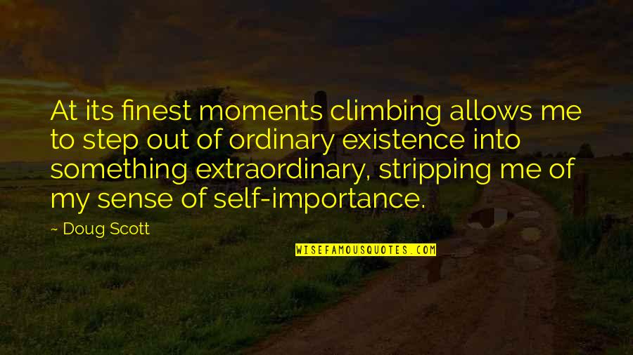 Online Picture Framing Quotes By Doug Scott: At its finest moments climbing allows me to