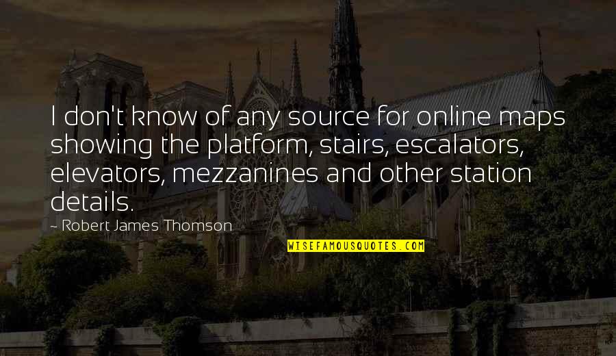 Online Platform Quotes By Robert James Thomson: I don't know of any source for online Online Platform Quotes By Robert James Thomson: I don't know of any source for online