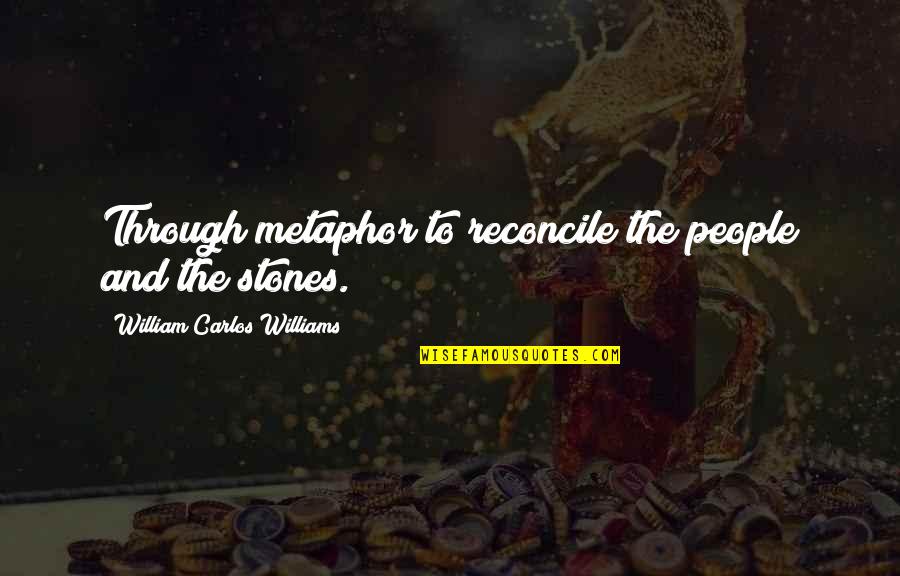Online Print Quotes By William Carlos Williams: Through metaphor to reconcile the people and the Online Print Quotes By William Carlos Williams: Through metaphor to reconcile the people and the