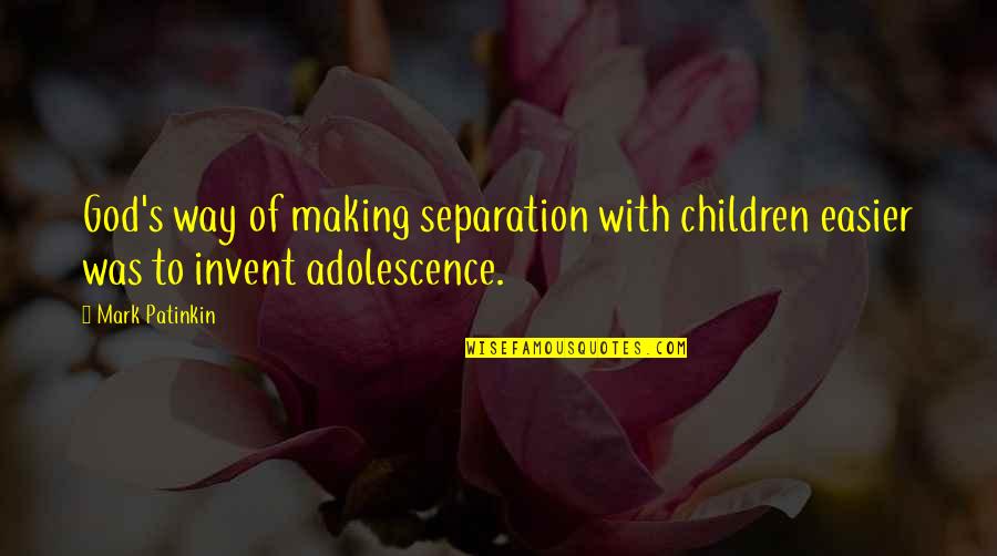 Online Printer Quotes By Mark Patinkin: God's way of making separation with children easier