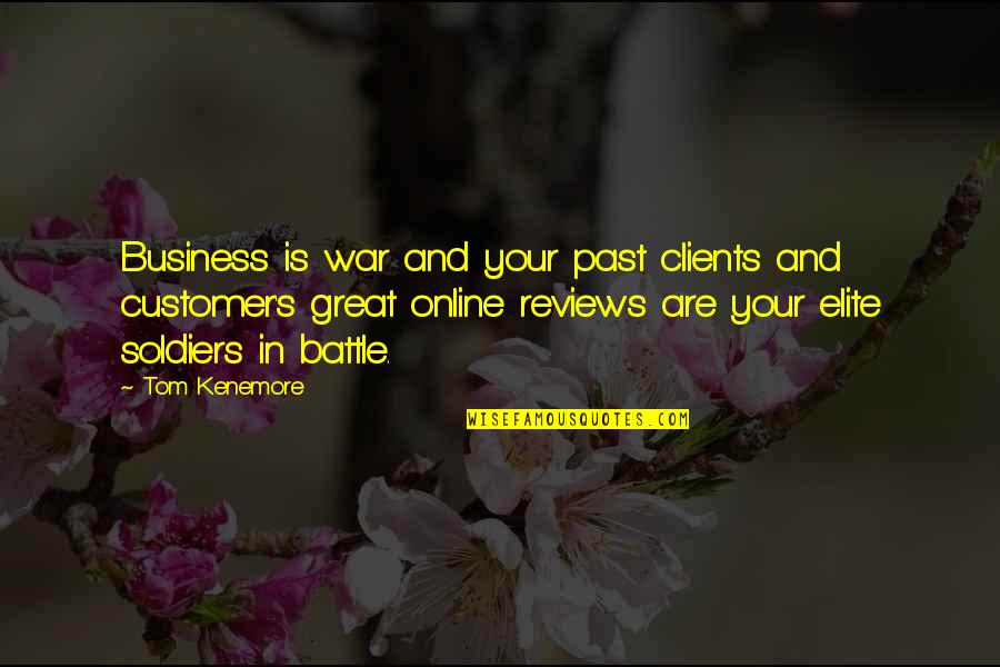 Online Reputation Quotes By Tom Kenemore: Business is war and your past clients and