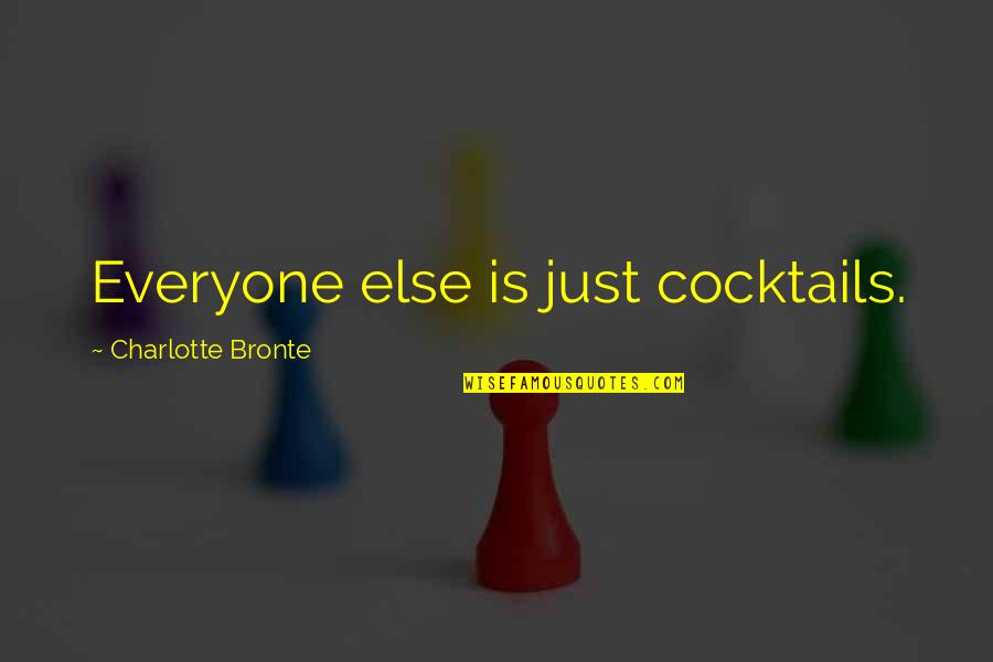 Online Safety Quotes By Charlotte Bronte: Everyone else is just cocktails.