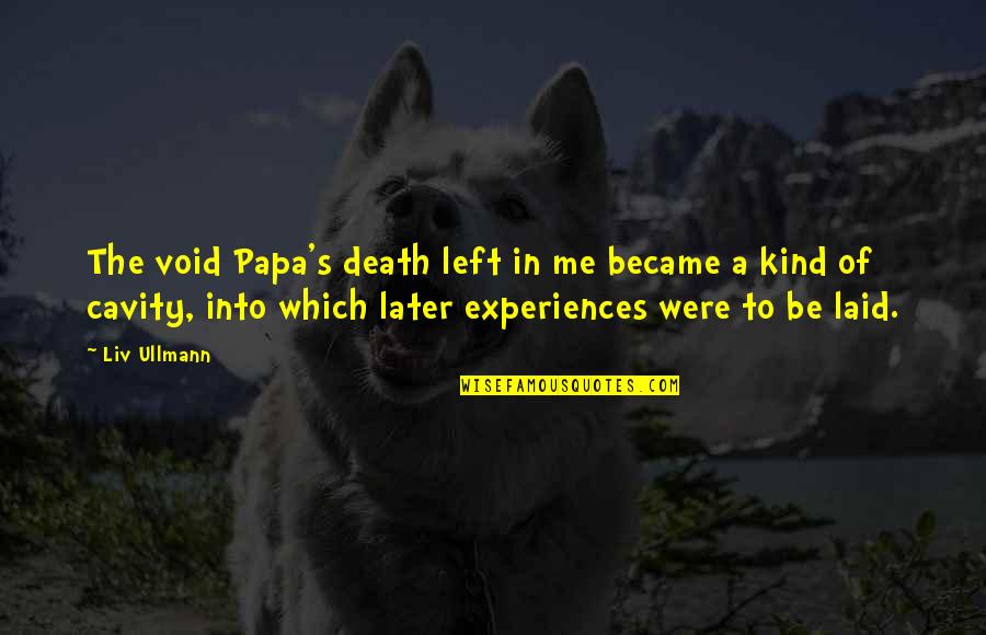 Online Security Quotes By Liv Ullmann: The void Papa's death left in me became Online Security Quotes By Liv Ullmann: The void Papa's death left in me became