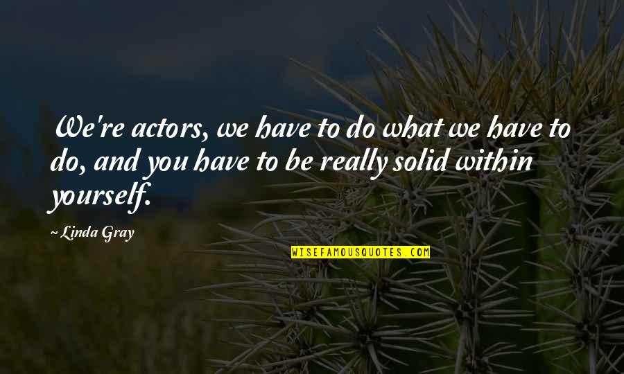 Online Title Pawn Quote Quotes By Linda Gray: We're actors, we have to do what we