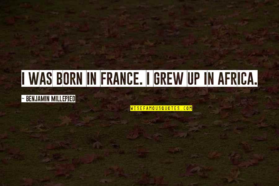 Online Web Design Quotes By Benjamin Millepied: I was born in France. I grew up