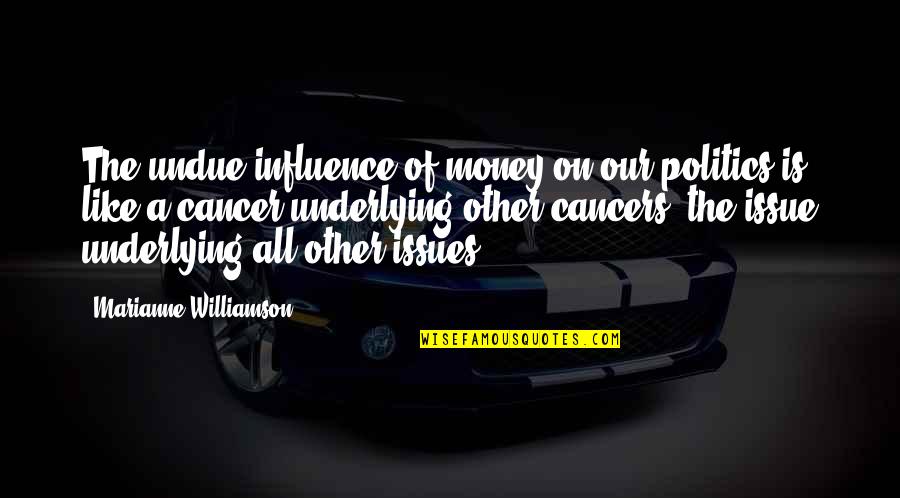 Online Web Design Quotes By Marianne Williamson: The undue influence of money on our politics