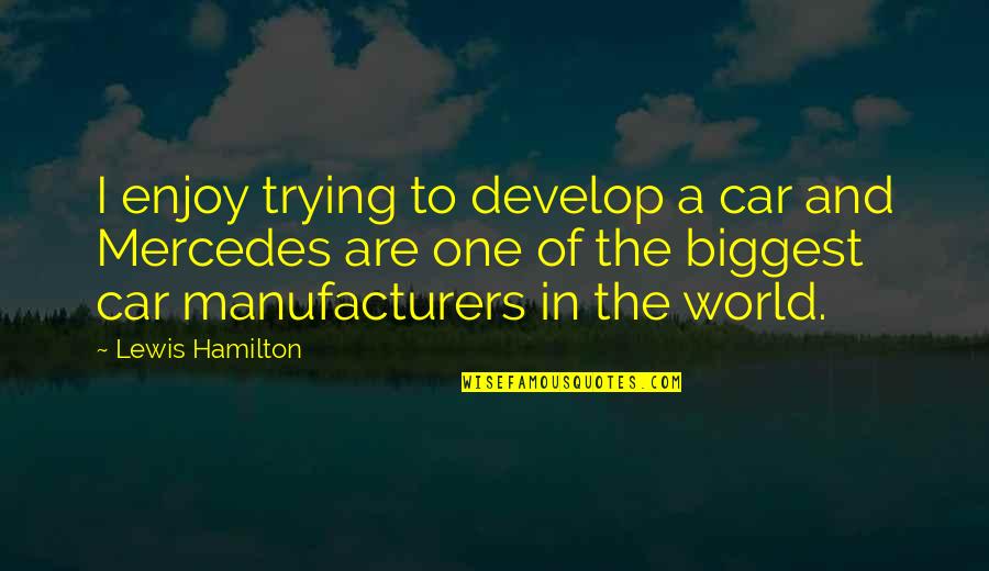 Onllwyn Iron Quotes By Lewis Hamilton: I enjoy trying to develop a car and