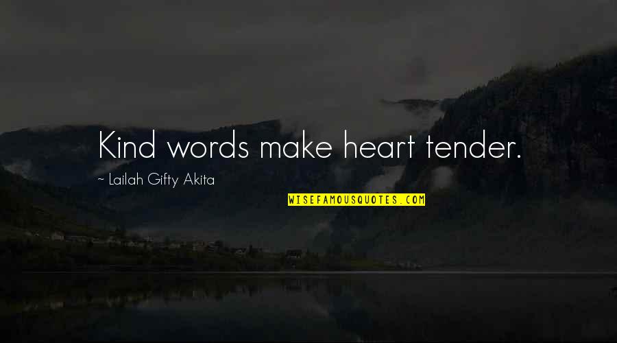 Onlooker Quotes By Lailah Gifty Akita: Kind words make heart tender.