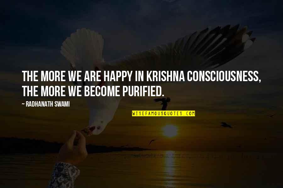 Onlooker Quotes By Radhanath Swami: The more we are happy in Krishna Consciousness,