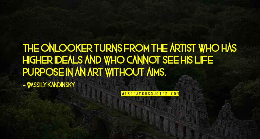 Onlooker Quotes By Wassily Kandinsky: The onlooker turns from the artist who has