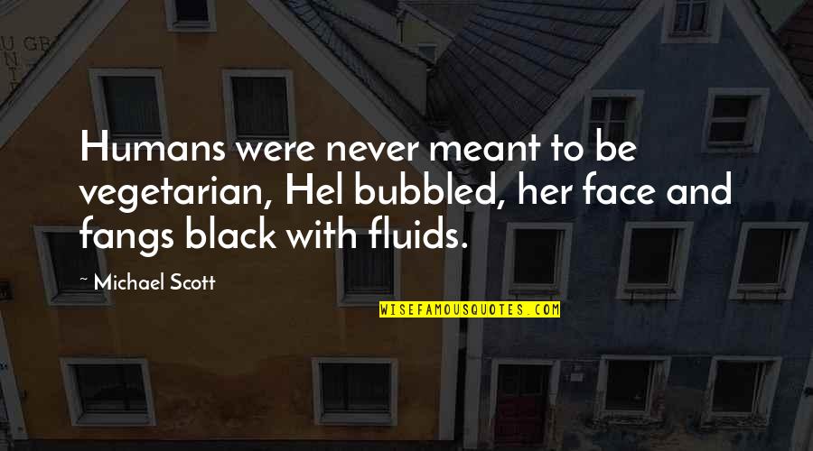 Only 4 U Quotes By Michael Scott: Humans were never meant to be vegetarian, Hel