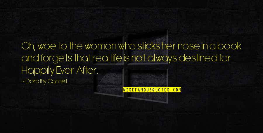 Only A Real Woman Quotes By Dorothy Cannell: Oh, woe to the woman who sticks her Only A Real Woman Quotes By Dorothy Cannell: Oh, woe to the woman who sticks her