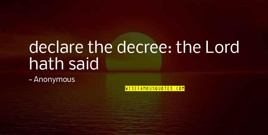 Only As Strong As Our Weakest Link Quotes By Anonymous: declare the decree: the Lord hath said