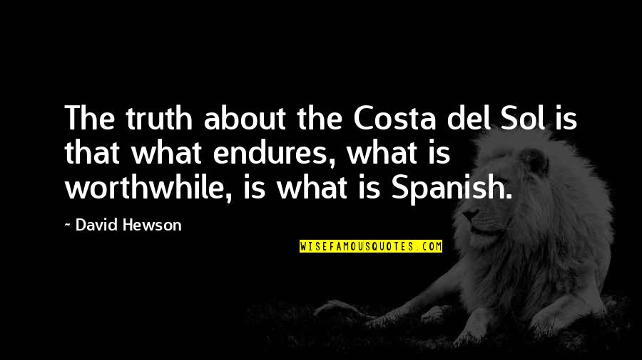 Only At Your Lowest Point Quotes By David Hewson: The truth about the Costa del Sol is